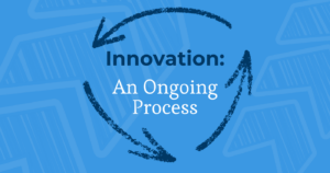 Ignite innovation at your nonprofit, an ongoing process